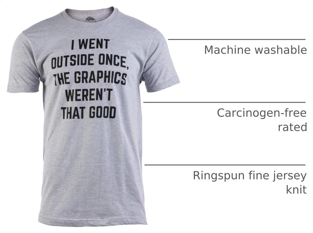 I Went outside Once, Graphics Weren'T That Good | Funny Video Gamer Joke Men Funnt T-Shirt